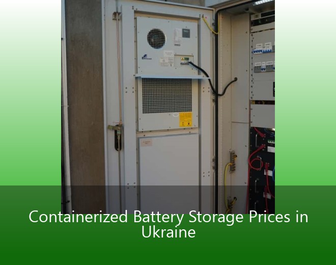 Containerized Battery Storage Prices in Ukraine